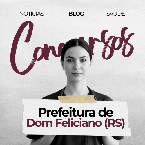 Concurso Prefeitura de Dom Feliciano (RS) 2025/2026